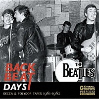 ＴＨＥ　ＢＥＡＴＬＥＳ「 ＢＡＣＫＢＥＡＴ　ＤＡＹＳ　（ＤＥＣＣＡ　＆ＰＯＬＹＤＯＲ　ＴＡＰＥＳ　１９６１－１９６２）」