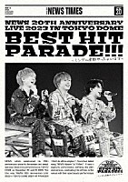 ＮＥＷＳ「 ＮＥＷＳ　２０ｔｈ　Ａｎｎｉｖｅｒｓａｒｙ　ＬＩＶＥ　２０２３　ｉｎ　ＴＯＫＹＯ　ＤＯＭＥ　ＢＥＳＴ　ＨＩＴ　ＰＡＲＡＤＥ！！！～シングル全部やっちゃいます～」