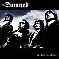 ＴＨＥ　ＤＡＭＮＥＤ「 ＦＩＥＮＤＩＳＨ　ＳＨＡＤＯＷＳ」