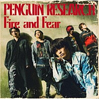 ＰＥＮＧＵＩＮ　ＲＥＳＥＡＲＣＨ「 Ｆｉｒｅ　ａｎｄ　Ｆｅａｒ」