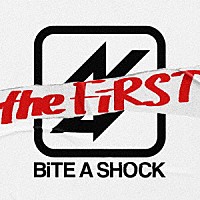 ＢｉＴＥ　Ａ　ＳＨＯＣＫ「 ＢｉＴＥ　Ａ　ＳＨＯＣＫ　ｔｈｅ　ＦｉＲＳＴ」