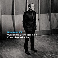 フランソワ＝グザヴィエ・ロト「 ブルックナー：交響曲第１＆２番」