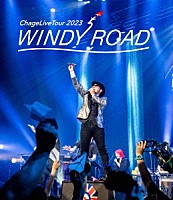 Ｃｈａｇｅ「 Ｃｈａｇｅ　Ｌｉｖｅ　Ｔｏｕｒ　２０２３　ＷＩＮＤＹ　ＲＯＡＤ」