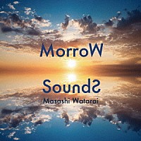 渡會将士「 ＭｏｒｒｏＷ　ＳｏｕｎｄＳ」