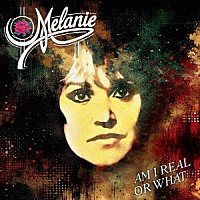 ＭＥＬＡＮＩＥ「 ＡＭ　Ｉ　ＲＥＡＬ　ＯＲ　ＷＨＡＴ」