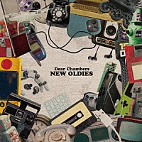 Ｄｅａｒ　Ｃｈａｍｂｅｒｓ「 ＮＥＷ　ＯＬＤＩＥＳ」