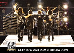 ＧＬＡＹ「ＧＬＡＹ　３０ｔｈ　Ａｎｎｉｖｅｒｓａｒｙ　ＧＬＡＹ　ＥＸＰＯ　２０２４－２０２５　ｉｎ　ＢＥＬＬＵＮＡ　ＤＯＭＥ」