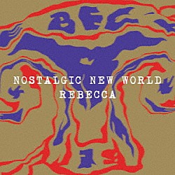 レベッカ「ＮＯＳＴＡＬＧＩＣ　ＮＥＷ　ＷＯＲＬＤ」