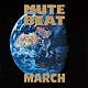 ＭＵＴＥ　ＢＥＡＴ「ＭＡＲＣＨ」