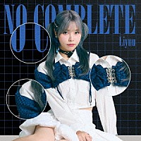 Ｌｉｙｕｕ「 Ｎｏ　Ｃｏｍｐｌｅｔｅ」