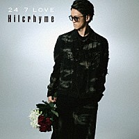 Ｈｉｌｃｒｈｙｍｅ「 ２４／７　ＬＯＶＥ」