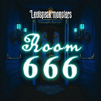 Ｌｅｅｔｓｐｅａｋ　ｍｏｎｓｔｅｒｓ「 Ｒｏｏｍ　６６６」