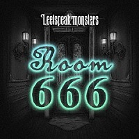 Ｌｅｅｔｓｐｅａｋ　ｍｏｎｓｔｅｒｓ「 Ｒｏｏｍ　６６６」