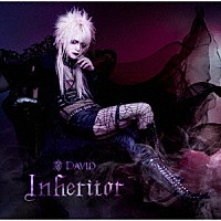 ＤＡＶＩＤ「 Ｉｎｈｅｒｉｔｏｒ」