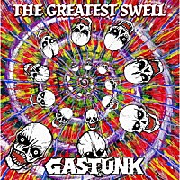 ＧＡＳＴＵＮＫ「 ＴＨＥ　ＧＲＥＡＴＥＳＴ　ＳＷＥＬＬ」