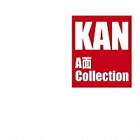 ＫＡＮ「 ＫＡＮ　Ａ面　Ｃｏｌｌｅｃｔｉｏｎ」