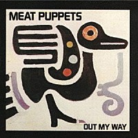 ＭＥＡＴ　ＰＵＰＰＥＴＳ「 ＯＵＴ　ＭＹ　ＷＡＹ」