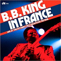 Ｂ．Ｂ．Ｋｉｎｇ「 Ｉｎ　Ｆｒａｎｃｅ：Ｌｉｖｅ　ａｔ　ｔｈｅ　Ｎａｎｃｙ　Ｊａｚｚ　Ｐｕｌｓａｔｉｏｎｓ　Ｆｅｓｔｉｖａｌ　（１９７７）」