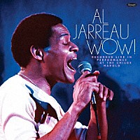 Ａｌ　Ｊａｒｒｅａｕ「 Ｗｏｗ！　Ｌｉｖｅ　ｉｎ　Ｐｅｒｆｏｒｍａｎｃｅ　ａｔ　ｔｈｅ　Ｃｈｉｌｄｅ　Ｈａｒｏｌｄ」