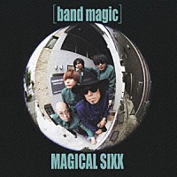 ＭＡＧＩＣＡＬ　ＳＩＸＸ「 バンドマジック」