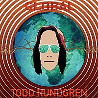 Ｔｏｄｄ　Ｒｕｎｄｇｒｅｎ「 Ｇｌｏｂａｌ」