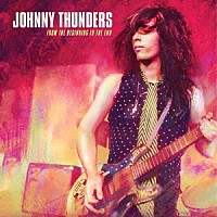 ＪＯＨＮＮＹ　ＴＨＵＮＤＥＲＳ「 ＦＲＯＭ　ＴＨＥ　ＢＥＧＩＮＮＩＮＧ　ＴＯ　ＴＨＥ　ＥＮＤ（１１月上旬～１１月中旬発売予定）」