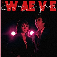 ＴＨＥ　ＷＡＥＶＥ「 ＣＩＴＹ　ＬＩＧＨＴＳ」