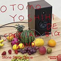 ＯＴＯＭＯ　ＹＯＳＨＩＨＩＤＥ　ＳＰＥＣＩＡＬ　ＢＩＧ　ＢＡＮＤ「 Ｓｔｏｎｅ　Ｓｔｏｎｅ　Ｓｔｏｎｅ」