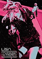 ＬｉＳＡ「 ＬｉＶＥ　ｉｓ　Ｓｍｉｌｅ　Ａｌｗａｙｓ～ＬＡＮＤＥＲ～　ａｔ　ＴＯＫＹＯ　ＧＡＲＤＥＮ　ＴＨＥＡＴＥＲ」