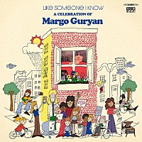 （Ｖ．Ａ．）「 ＬＩＫＥ　ＳＯＭＥＯＮＥ　Ｉ　ＫＮＯＷ：Ａ　ＣＥＬＥＢＲＡＴＩＯＮ　ＯＦ　ＭＡＲＧＯ　ＧＵＲＹＡＮ」