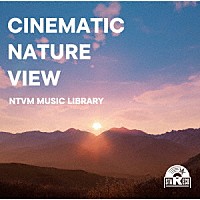 （ＢＧＭ）「 ＮＴＶＭ　Ｍｕｓｉｃ　Ｌｉｂｒａｒｙ　ＣＩＮＥＭＡＴＩＣ　ＮＡＴＵＲＥ　ＶＩＥＷ」