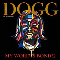 ＤＯＧＧ　Ａ．Ｋ．Ａ．ＤＪ　ＰＥＲＲＯ「 ＭＹ　ＷＯＲＤ　ＩＳ　ＢＯＮＤ！２」