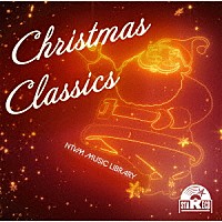 （ＢＧＭ）「 ＮＴＶＭ　Ｍｕｓｉｃ　Ｌｉｂｒａｒｙ　Ｃｈｒｉｓｔｍａｓ　Ｃｌａｓｓｉｃｓ」