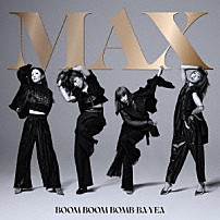 ＭＡＸ 「ＢＯＯＭ　ＢＯＯＭ　ＢＯＭＢ－ＢＡ－ＹＥＡ」