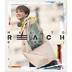 ＭＡＫＯＴＯ　ＲＥＩ「ＲＥＡＣＨ」