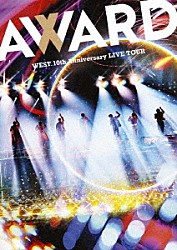 ＷＥＳＴ．「ＷＥＳＴ．　１０ｔｈ　Ａｎｎｉｖｅｒｓａｒｙ　ＬＩＶＥ　ＴＯＵＲ　ＡＷＡＲＤ」