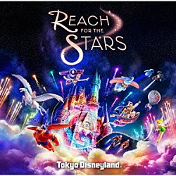 東京ディズニーランド「Ｒｅａｃｈ　ｆｏｒ　ｔｈｅ　Ｓｔａｒｓ」