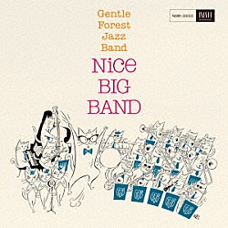 Ｇｅｎｔｌｅ　Ｆｏｒｅｓｔ　Ｊａｚｚ　Ｂａｎｄ ジェントル久保田 村上基 赤塚謙一 佐瀬悠輔 松木理三郎 大田垣“ＯＴＧ”正信 張替啓太「Ｎｉｃｅ　ＢＩＧ　ＢＡＮＤ」