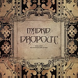 ＭＡＤＫＩＤ「ＤＲＯＰＯＵＴ」