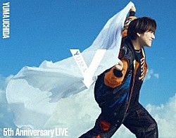 内田雄馬「ＹＵＭＡ　ＵＣＨＩＤＡ　５ｔｈ　Ａｎｎｉｖｅｒｓａｒｙ　ＬＩＶＥ「Ｙ」」