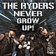 ＴＨＥ　ＲＹＤＥＲＳ「ＮＥＶＥＲ　ＧＲＯＷ　ＵＰ！」