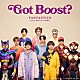 ＦＡＮＴＡＳＴＩＣＳ　ｆｒｏｍ　ＥＸＩＬＥ　ＴＲＩＢＥ「Ｇｏｔ　Ｂｏｏｓｔ？」