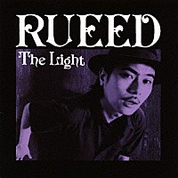 ＲＵＥＥＤ「 Ｔｈｅ　Ｌｉｇｈｔ」