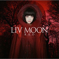 ＬＩＶ　ＭＯＯＮ「 Ｒ．Ｅ．Ｄ」