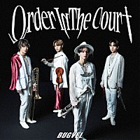 ＢＵＧＶＥＬ「 Ｏｒｄｅｒ　Ｉｎ　Ｔｈｅ　Ｃｏｕｒｔ」
