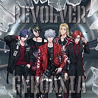 ＧＹＲＯＡＸＩＡ「 ＲＥＶＯＬＶＥＲ」