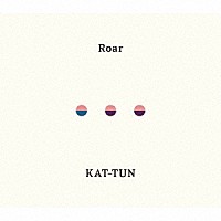 ＫＡＴ－ＴＵＮ「 Ｒｏａｒ」