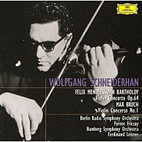 ヴォルフガング・シュナイダーハン「 メンデルスゾーン、ブルッフ：ヴァイオリン協奏曲」