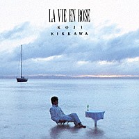 吉川晃司「 ＬＡ　ＶＩＥ　ＥＮ　ＲＯＳＥ」