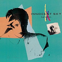 吉川晃司「 ＩＮＮＯＣＥＮＴ　ＳＫＹ」